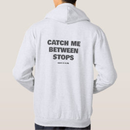 Catch Me Between Stops Transit Text Slogan Hoodie