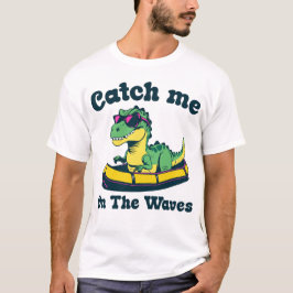Catch Me on the Waves T-shirt