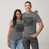 Catcher Because Pitchers Need Heroes Too - Basebal T-shirt (Unisex)
