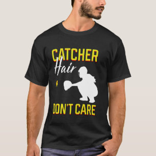 Catcher Hair Zorg niet voor Softball Player die G T-shirt