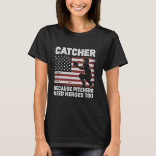 Catcher Omdat Pitchers Ook Helden Nodig Hebben Hon T-shirt