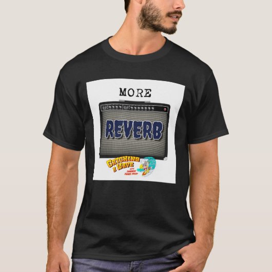 Catching A Wave MORE REVERB T-shirt (Voorkant)