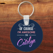 Catelyn, natuurlijk ben ik Geweldige naam Sleutelhanger (Voorkant)