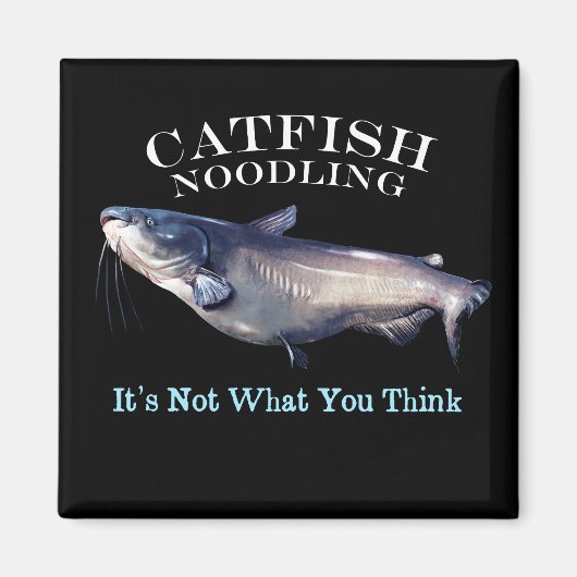 Catfish Noodling Het is niet wat je denkt Magneet (Voorkant)