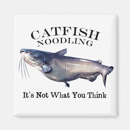 Catfish Noodling Het is niet wat je denkt Magneet (Voorkant)