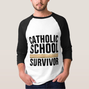 CATHOLIC SCHOOL SURVIVOR T-Shirts