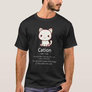 Cation Funny Cat Ion Science Pawsitive Pun Chemist T-shirt