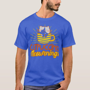 Catpuccino Meowrnings Cat Lover Kitten Quottes Cat T-shirt