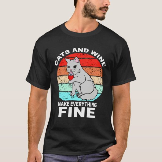Cats And Wine Makes Everything Fine Cats Vino Wine T-shirt (Voorkant)