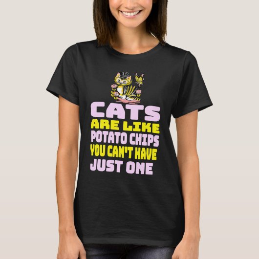 Cats Are Like Potato Chips  Cat T-shirt (Voorkant)