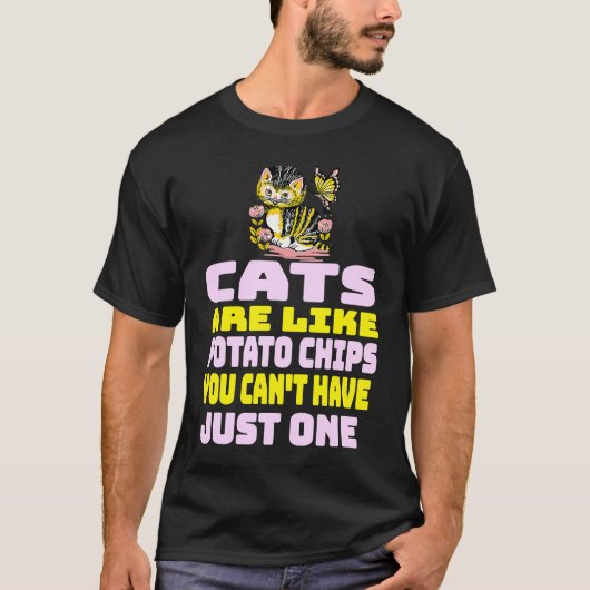 Cats Are Like Potato Chips Cat T-shirt (Voorkant)
