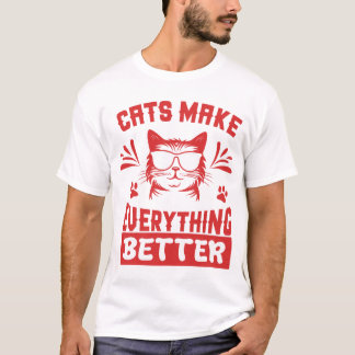 Cats Make Everything Better — Funny Cool Cat Sungl T-shirt