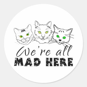 Cats - We zijn allemaal Mad Hier Ronde Sticker