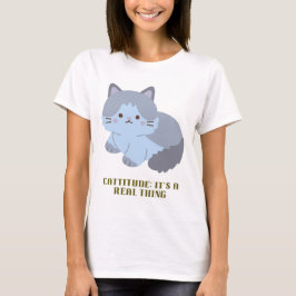 Cattitude: Het is een echt iets T-shirt