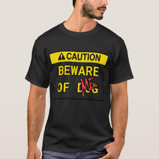 Caution: Beware of Me T-shirt