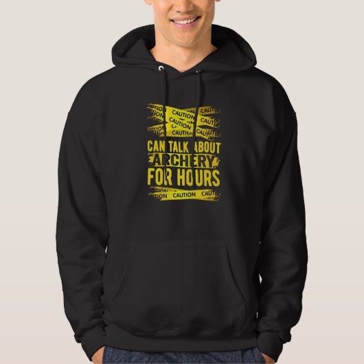 Caution Can Talk About Archery For Hours Hoodie (Voorkant)