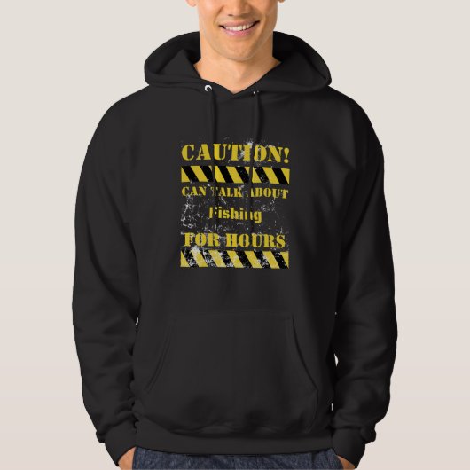 Caution can talk about fishing for hours hoodie (Voorkant)