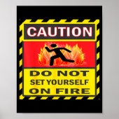 Caution Do Not Set Yourself On Fire  Poster (Voorkant)