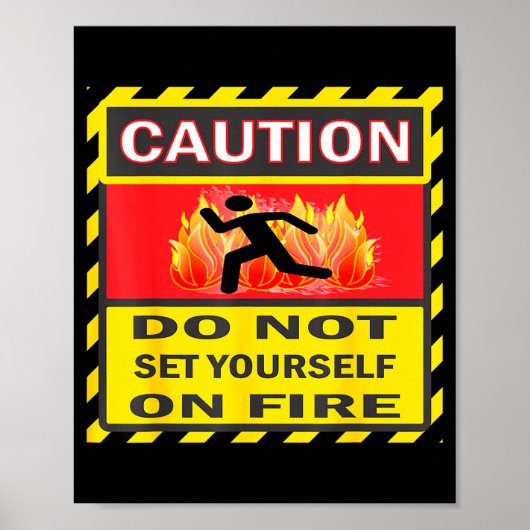 Caution Do Not Set Yourself On Fire  Poster (Voorkant)