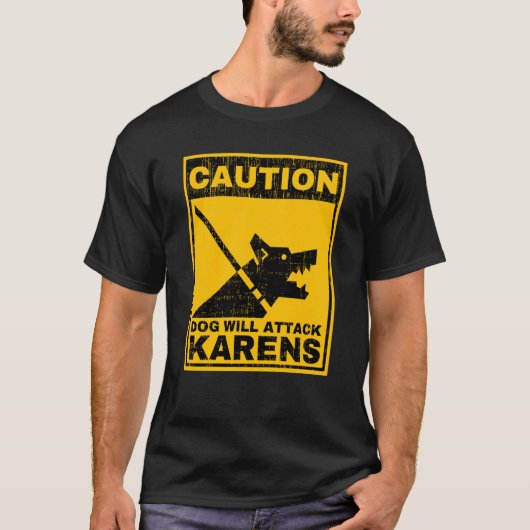 Caution Dog Will Attack Karens Warning Anti Karen  T-shirt (Voorkant)