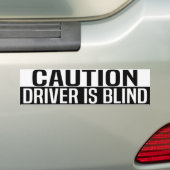 caution driver is blind bumpersticker (Op auto)