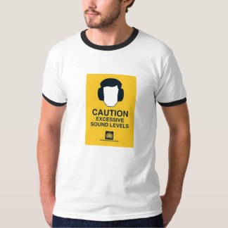 CAUTION EXCESSIVE SOUND LEVELS T-SHIRT