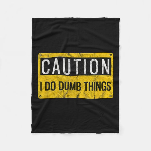 Caution I Do Dumb Things Funny Gag Warning Sign Gi Fleece Deken (Voorkant)