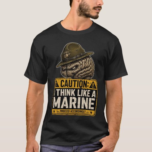 Caution I Think Like a Marine T-Shirt  (Voorkant)