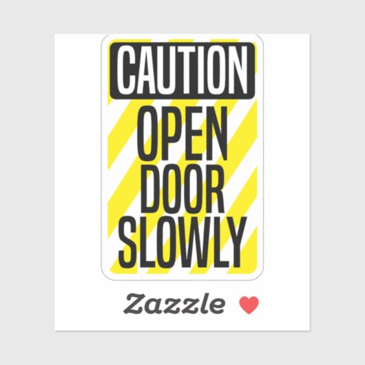 Caution Open Door Slowly Sticker (Vel)