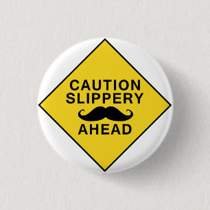 Caution Slippery Mustache Ronde Button 3,2 Cm