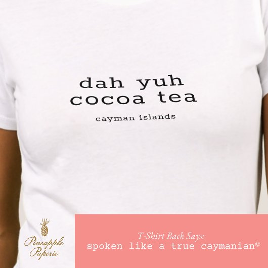 Caymanian dialect Dah Yuh Cocoa Tea gepersonalisee T-shirt
