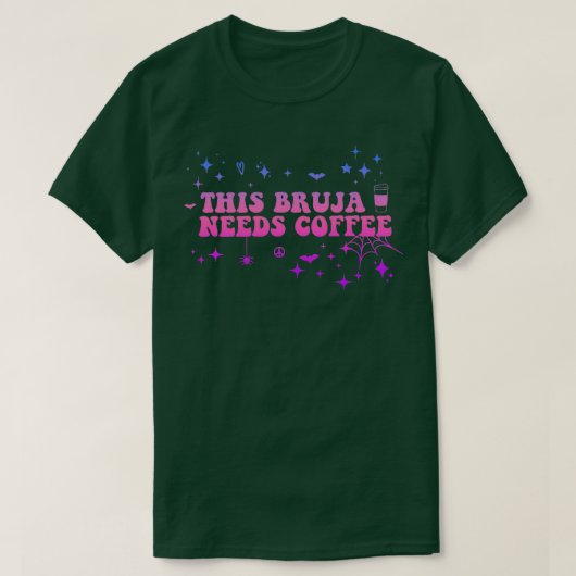 Ce Bruja a besoin de café TShirt (Design devant)