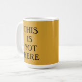Ce n'est pas ici la Mug de café (Devant gauche)