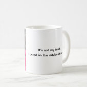 Ce n'est pas ma faute. Humour de bureau. Mug à caf (Devant droit)