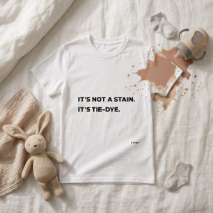 "Ce n'est pas une tache. C'est Tie-Dye. T-Shirt dr