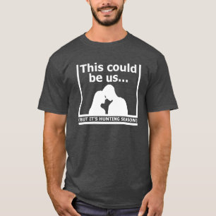 Ce pourrait être nous Tshirt drôle de chasse noir