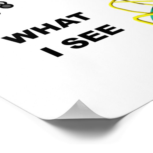 Ce que je vois Poster drôle (Coin)