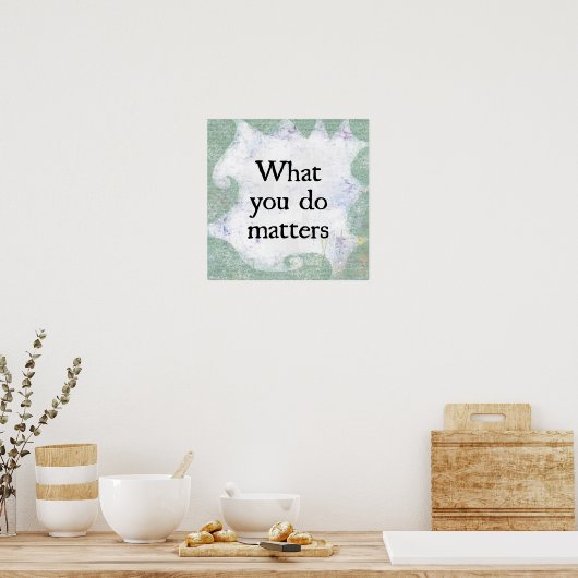 Ce que vous faites compte Poster Wall Art (Cuisine)