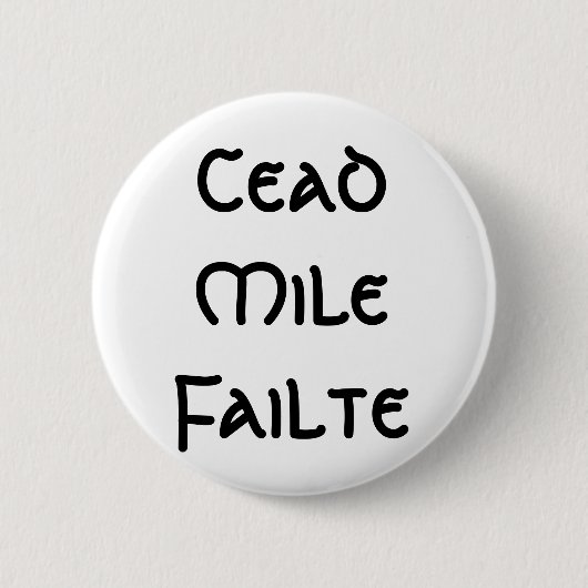 Cead Mile Failte Ronde Button 5,7 Cm (Voorkant)