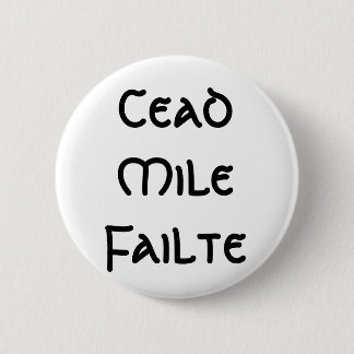 Cead Mile Failte Ronde Button 5,7 Cm