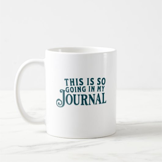 Ceci va tellement dans ma tasse de journal (Gauche)