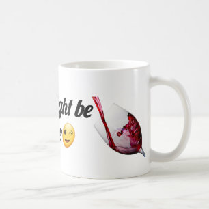 Cela pourrait être du vin   Tasse drôle pour les a
