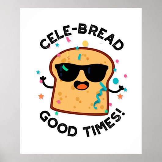 Cele-brood Good Times Funny Bread Pun Poster (Voorkant)