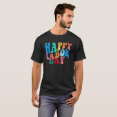 Celebrate Happy Union Labor Day Worker & Employee T-shirt (Voorkant volledig)