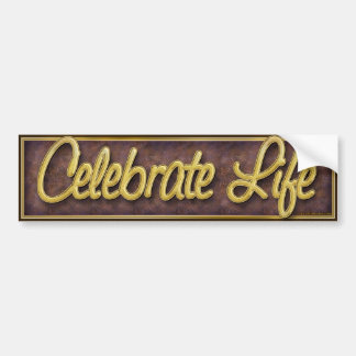 Celebrate Life-5 Bumpersticker