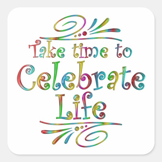 Celebrate Life Vierkante Sticker (Voorkant)