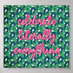 Celebrate Literally Everything Poster