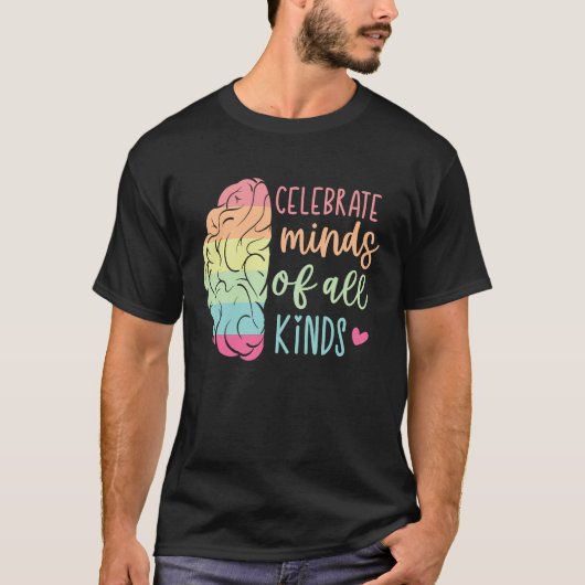 Celebrate Minds Of All Kinds Neurodiversity T-shirt (Voorkant)