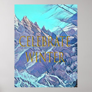 Celebrate Winter, Think Snow, Enhanced Photography Poster