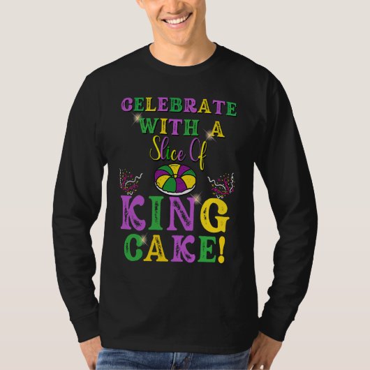 Celebrate With a Slice of King Cake Mardi Gras T-shirt (Voorkant)